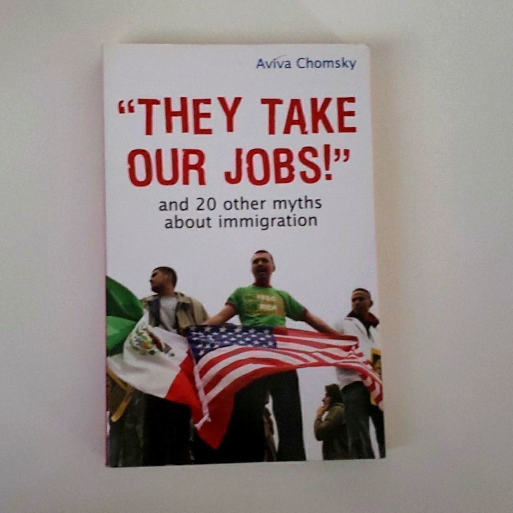 "They Take Our Jobs!": And 20 Other Myths about Immigration Book